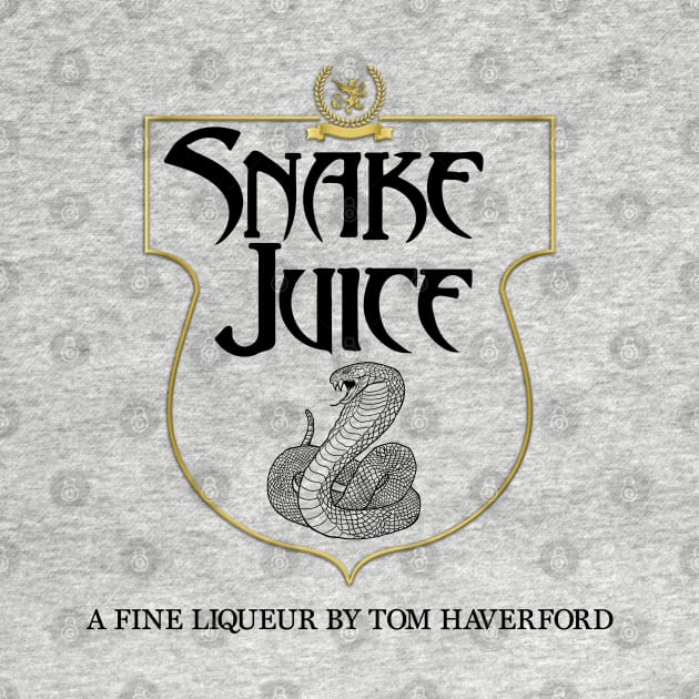 SNAKE JUICE : A Fine Liqueur by Tom Haverford by tvshirts